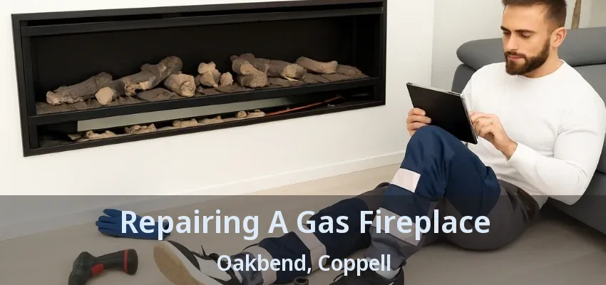 Repairing A Gas Fireplace Oakbend, Coppell - TX