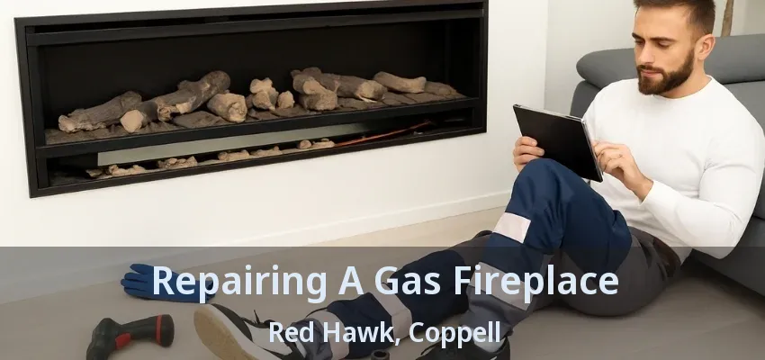 Repairing A Gas Fireplace Red Hawk, Coppell - TX
