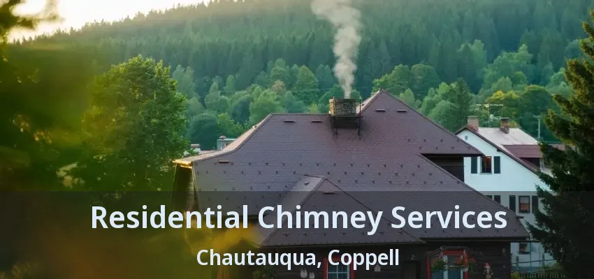 Residential Chimney Services Chautauqua, Coppell - TX