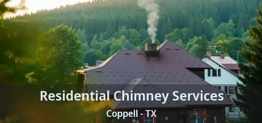 Residential Chimney Services Coppell - TX