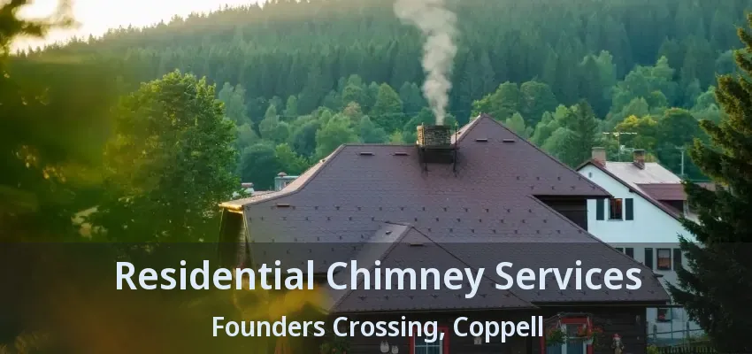 Residential Chimney Services Founders Crossing, Coppell - TX