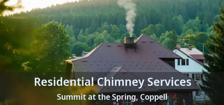 Residential Chimney Services Summit at the Spring, Coppell - TX