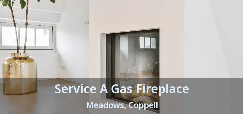 Service A Gas Fireplace Meadows, Coppell - TX