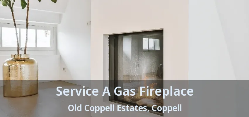 Service A Gas Fireplace Old Coppell Estates, Coppell - TX