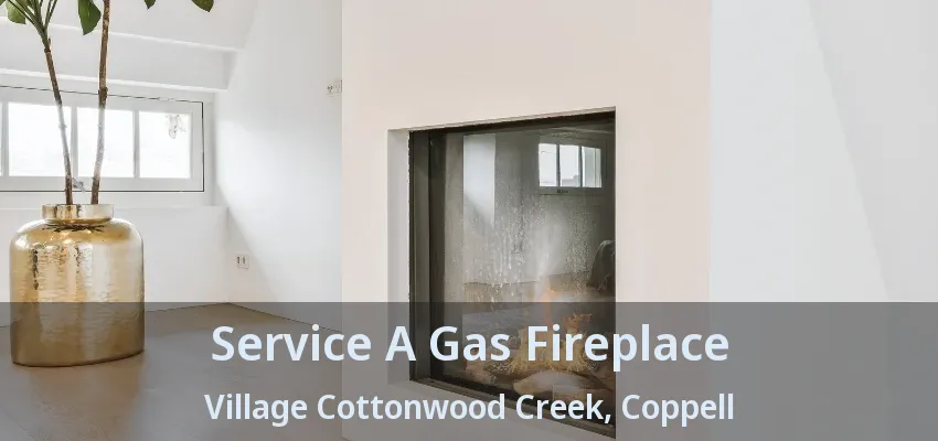 Service A Gas Fireplace Village Cottonwood Creek, Coppell - TX