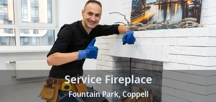 Service Fireplace Fountain Park, Coppell - TX