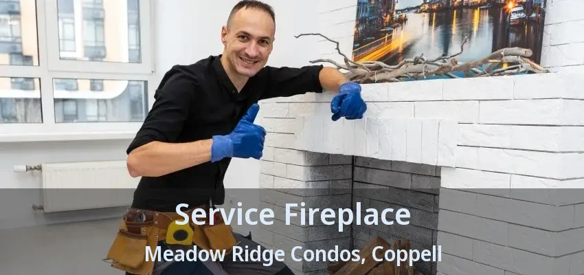 Service Fireplace Meadow Ridge Condos, Coppell - TX