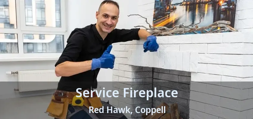 Service Fireplace Red Hawk, Coppell - TX