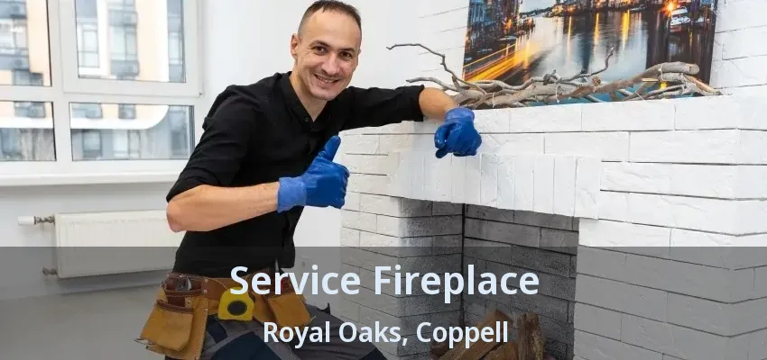 Service Fireplace Royal Oaks, Coppell - TX