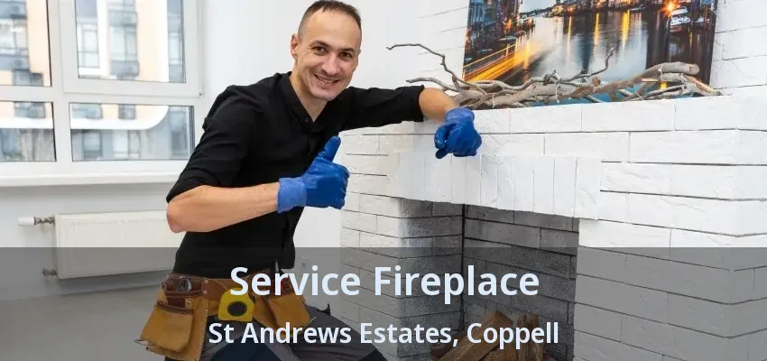 Service Fireplace St Andrews Estates, Coppell - TX
