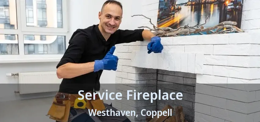 Service Fireplace Westhaven, Coppell - TX