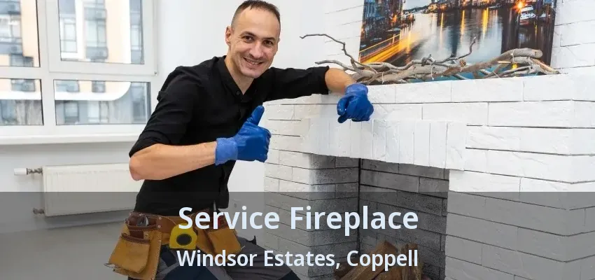 Service Fireplace Windsor Estates, Coppell - TX