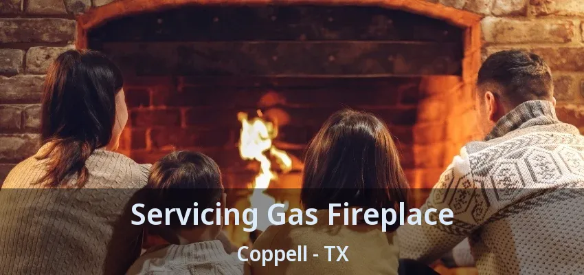 Servicing Gas Fireplace Coppell - TX