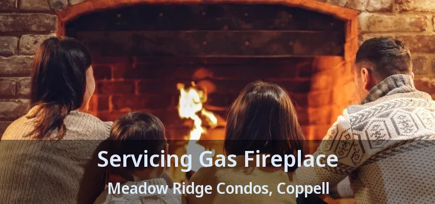 Servicing Gas Fireplace Meadow Ridge Condos, Coppell - TX
