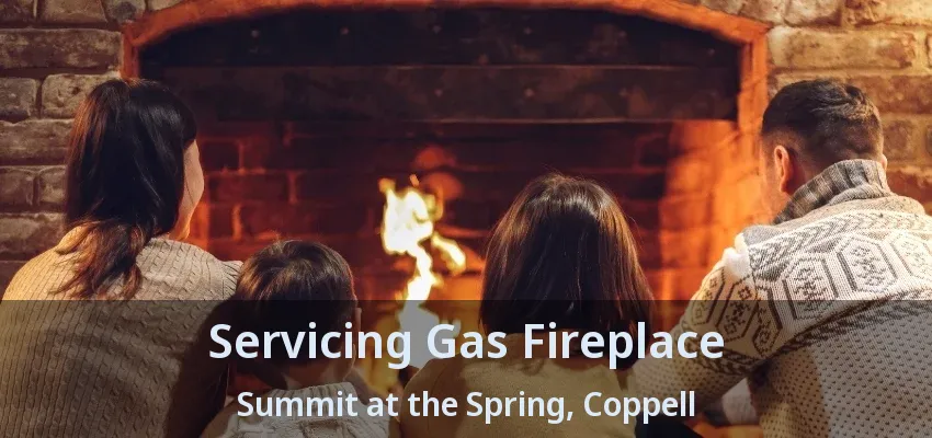 Servicing Gas Fireplace Summit at the Spring, Coppell - TX