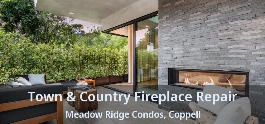 Town & Country Fireplace Repair Meadow Ridge Condos, Coppell - TX