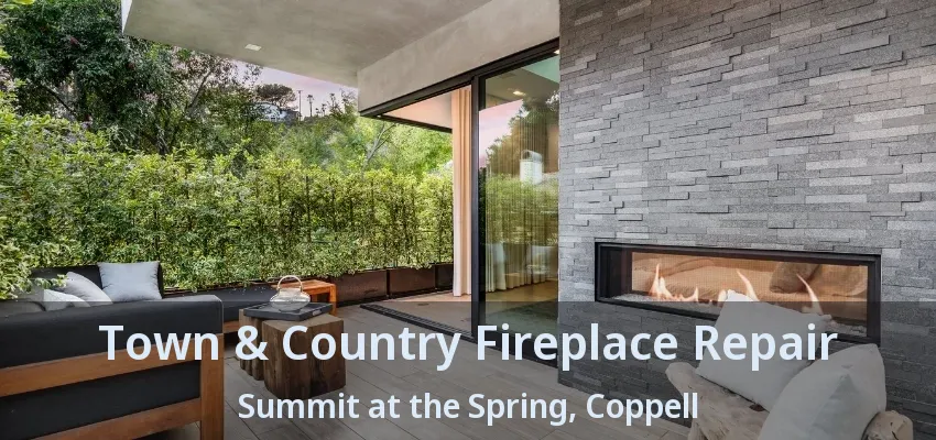 Town & Country Fireplace Repair Summit at the Spring, Coppell - TX