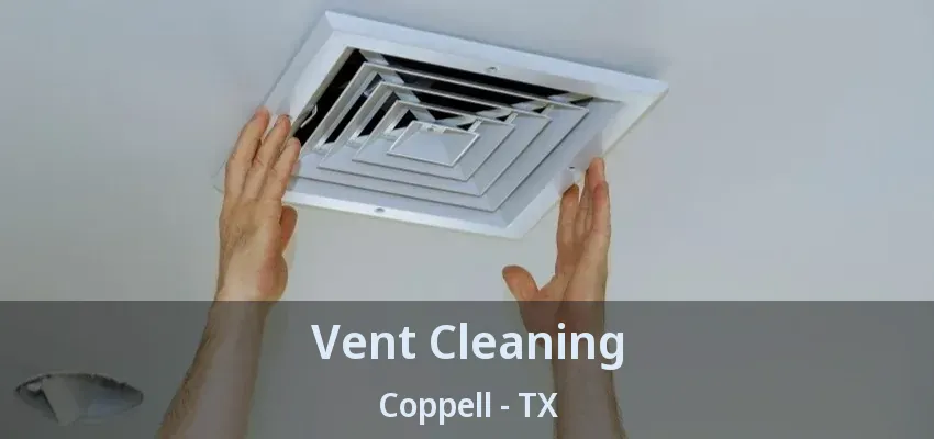 Vent Cleaning Coppell - TX