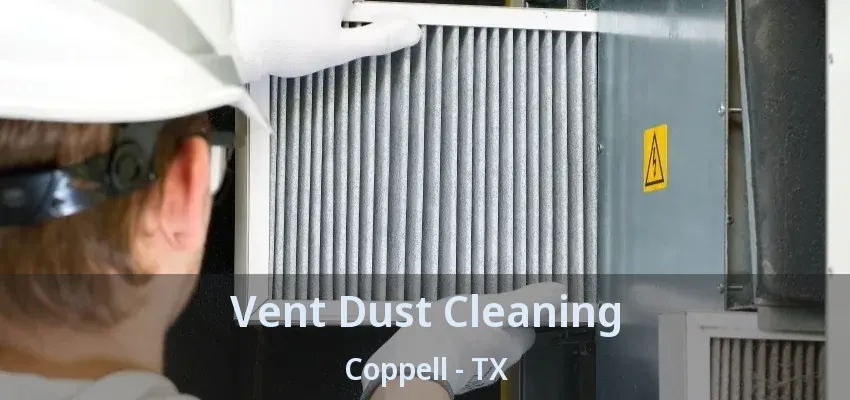 Vent Dust Cleaning Coppell - TX