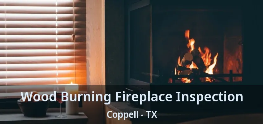 Wood Burning Fireplace Inspection Coppell - TX