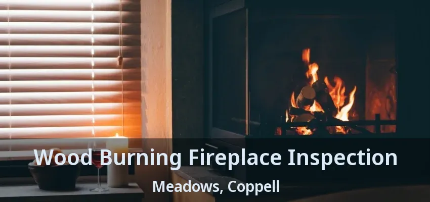 Wood Burning Fireplace Inspection Meadows, Coppell - TX