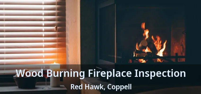 Wood Burning Fireplace Inspection Red Hawk, Coppell - TX