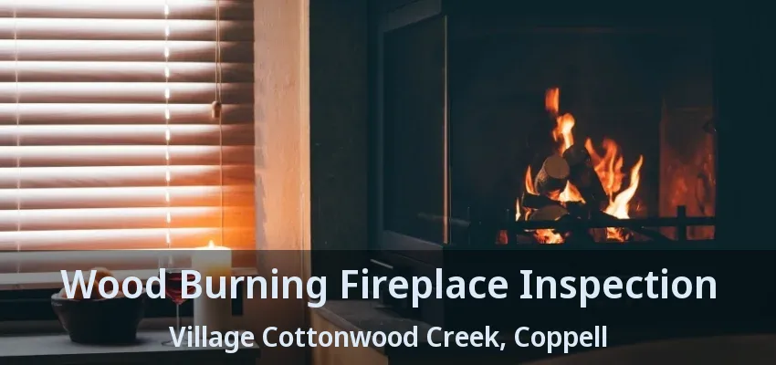 Wood Burning Fireplace Inspection Village Cottonwood Creek, Coppell - TX