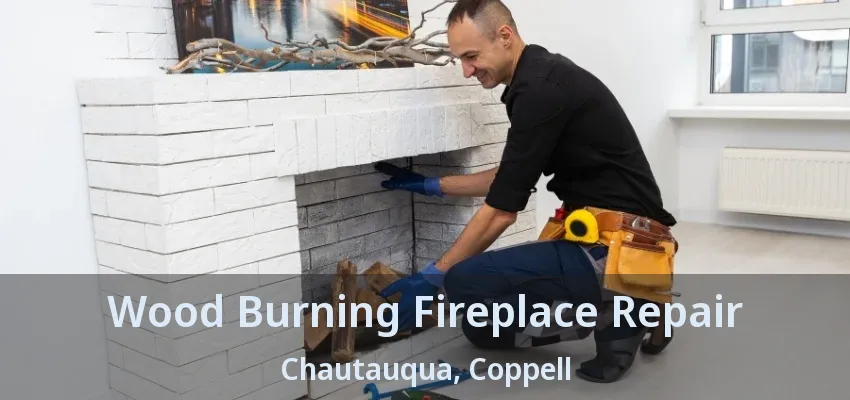 Wood Burning Fireplace Repair Chautauqua, Coppell - TX