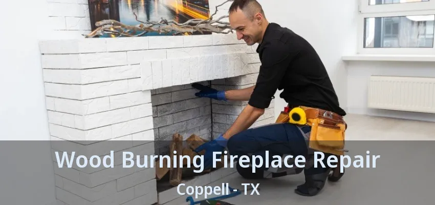 Wood Burning Fireplace Repair Coppell - TX