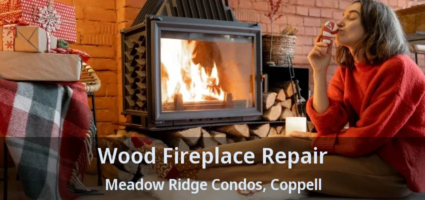 Wood Fireplace Repair Meadow Ridge Condos, Coppell - TX