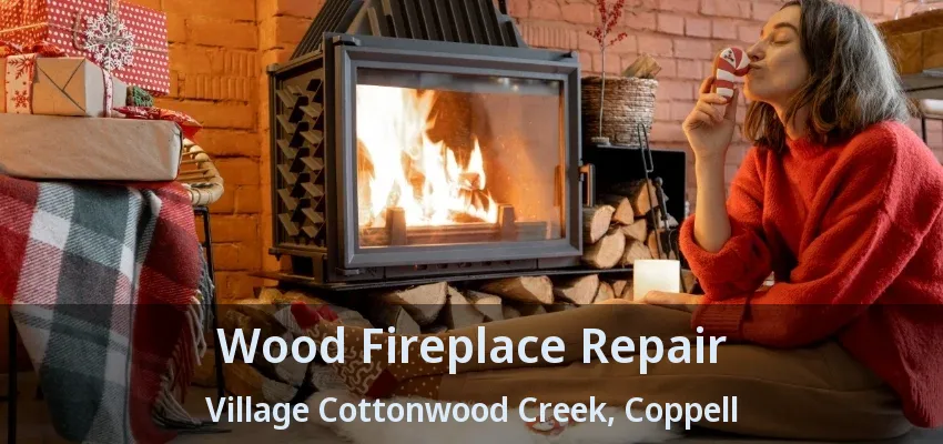 Wood Fireplace Repair Village Cottonwood Creek, Coppell - TX