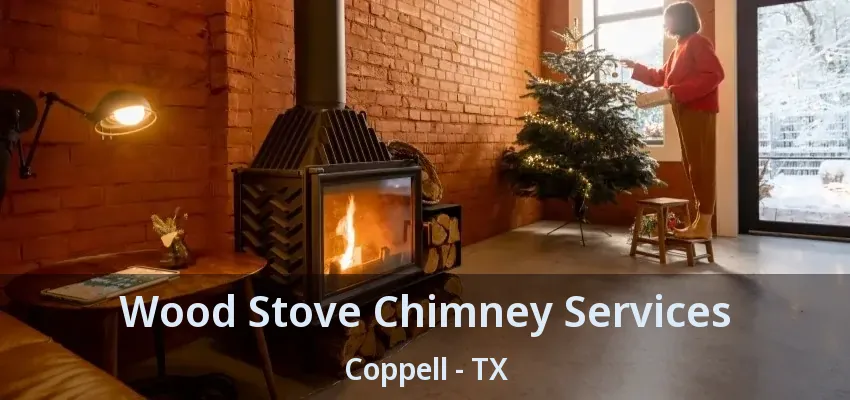 Wood Stove Chimney Services Coppell - TX