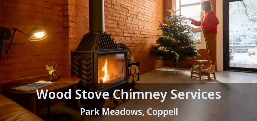 Wood Stove Chimney Services Park Meadows, Coppell - TX
