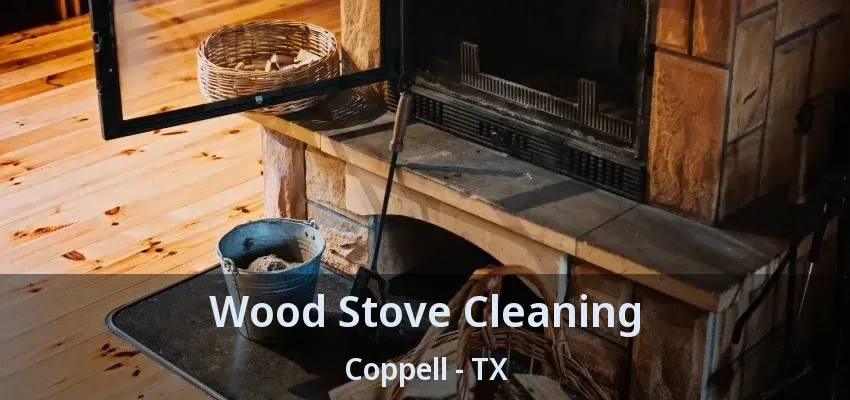 Wood Stove Cleaning Coppell - TX